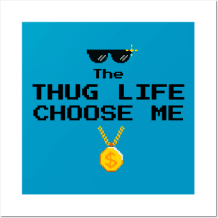 Thug Life Choose Me Posters and Art